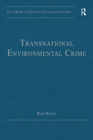 Title: Transnational Environmental Crime, Author: Rob White