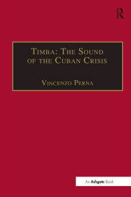 Title: Timba: The Sound of the Cuban Crisis, Author: Vincenzo Perna