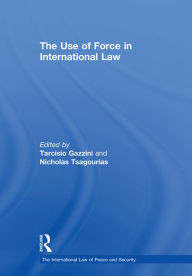 Title: The Use of Force in International Law, Author: Nicholas Tsagourias