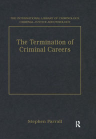 Title: The Termination of Criminal Careers, Author: Stephen Farrall