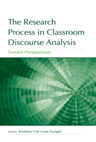 Title: The Research Process in Classroom Discourse Analysis: Current Perspectives, Author: Kim Marie Cole