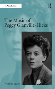 Title: The Music of Peggy Glanville-Hicks, Author: Victoria Rogers