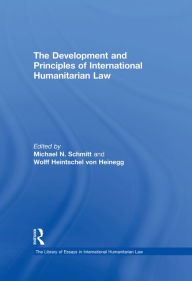 Title: The Development and Principles of International Humanitarian Law, Author: Wolff Heintschel von Heinegg