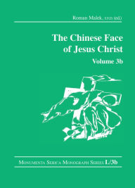 Title: The Chinese Face of Jesus Christ: Volume 3b, Author: Roman Malek