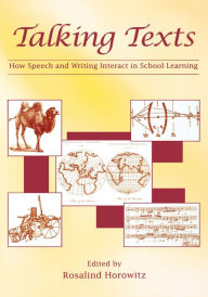 Title: Talking Texts: How Speech and Writing Interact in School Learning, Author: Rosalind Horowitz