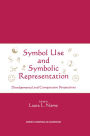 Symbol Use and Symbolic Representation: Developmental and Comparative Perspectives