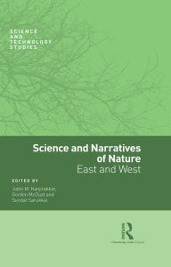 Title: Science and Narratives of Nature: East and West, Author: Jobin M. Kanjirakkat