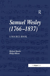 Title: Samuel Wesley (1766-1837): A Source Book, Author: Michael Kassler