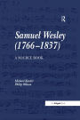 Samuel Wesley (1766-1837): A Source Book