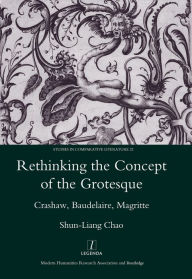 Title: Rethinking the Concept of the Grotesque: Crashaw, Baudelaire, Magritte, Author: Shun-Liang Chao