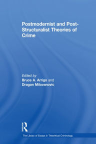 Title: Postmodernist and Post-Structuralist Theories of Crime, Author: Dragan Milovanovic