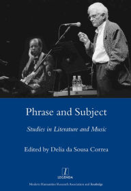 Title: Phrase and Subject: Studies in Music and Literature, Author: Delia da Sousa Correa