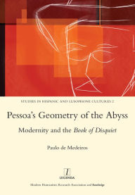 Title: Pessoa's Geometry of the Abyss: Modernity and the Book of Disquiet, Author: Paulo De Medeiros