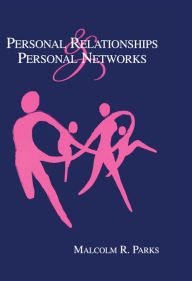 Title: Personal Relationships and Personal Networks, Author: Malcolm R. Parks