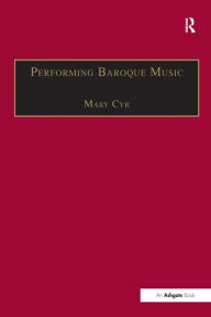 Title: Performing Baroque Music, Author: Mary Cyr