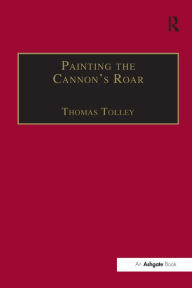 Title: Painting the Cannon's Roar: Music, the Visual Arts and the Rise of an Attentive Public in the Age of Haydn, Author: Thomas Tolley