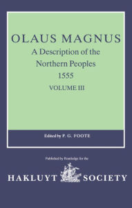 Title: Olaus Magnus, A Description of the Northern Peoples, 1555: Volume III, Author: P.G. Foote