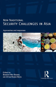 Title: Non-Traditional Security Challenges in Asia: Approaches and Responses, Author: ShebontiRay Dadwal