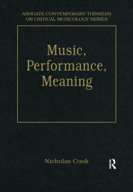 Title: Music, Performance, Meaning: Selected Essays, Author: Nicholas Cook