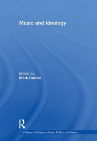 Title: Music and Ideology, Author: Mark Carroll