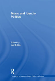 Title: Music and Identity Politics, Author: Ian Biddle