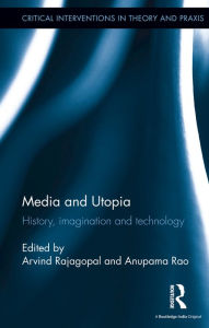 Title: Media and Utopia: History, imagination and technology, Author: Arvind Rajagopal