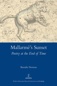 Title: Mallarme's Sunset: Poetry at the End of Time, Author: Barnaby Norman