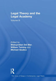 Title: Legal Theory and the Legal Academy: Volume III, Author: MaksymilianDel Mar