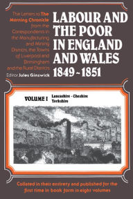 Title: Labour and the Poor in England and Wales, 1849-1851: Lancashire, Cheshire & Yorkshire, Author: Jules Ginswick