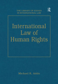 Title: International Law of Human Rights, Author: MichaelK. Addo