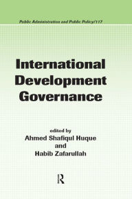 Title: International Development Governance, Author: Ahmed Shafiqul Huque
