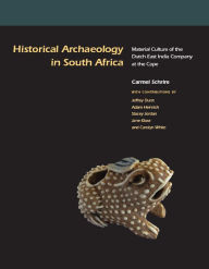 Title: Historical Archaeology in South Africa: Material Culture of the Dutch East India Company at the Cape, Author: Carmel Schrire