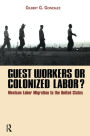 Guest Workers or Colonized Labor?