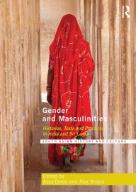 Title: Gender and Masculinities: Histories, Texts and Practices in India and Sri Lanka, Author: Assa Doron