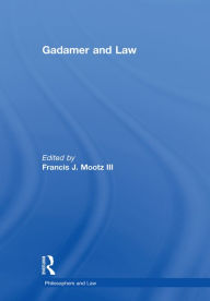 Title: Gadamer and Law, Author: FrancisJ.Mootz Iii