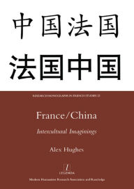 Title: France/China: Intercultural Imaginings, Author: Alex Hughes