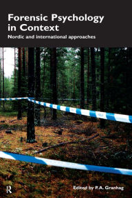 Title: Forensic Psychology in Context: Nordic and International Approaches, Author: P.A. Granhag