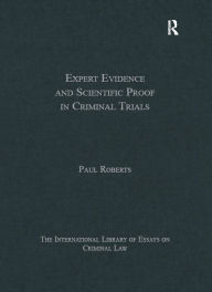 Title: Expert Evidence and Scientific Proof in Criminal Trials, Author: Paul Roberts