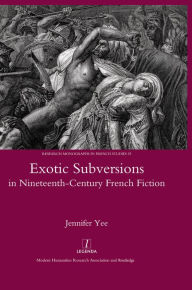 Title: Exotic Subversions in Nineteenth-century French Fiction, Author: Jennifer Yee