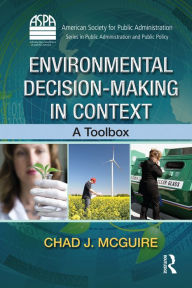 Title: Environmental Decision-Making in Context: A Toolbox, Author: Chad J. McGuire