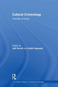 Title: Cultural Criminology: Theories of Crime, Author: Jeff Ferrell