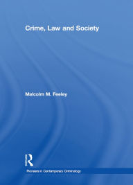 Title: Crime, Law and Society: Selected Essays, Author: Malcolm M. Feeley