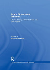Title: Crime Opportunity Theories: Routine Activity, Rational Choice and their Variants, Author: Mangai Natarajan