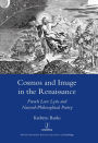 Cosmos and Image in the Renaissance: French Love Lyric and Natural-philosophical Poetry