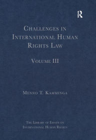 Title: Challenges in International Human Rights Law: Volume III, Author: Menno T. Kamminga