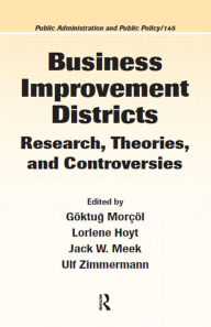 Title: Business Improvement Districts: Research, Theories, and Controversies, Author: Goktug Morcol