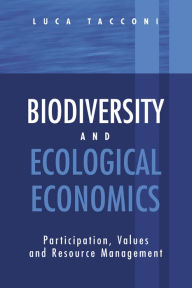 Title: Biodiversity and Ecological Economics: Participatory Approaches to Resource Management, Author: Luca Tacconi
