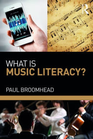 Title: What is Music Literacy?, Author: Paul Broomhead