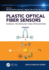 Title: Plastic Optical Fiber Sensors: Science, Technology and Applications, Author: Marcelo M. Werneck