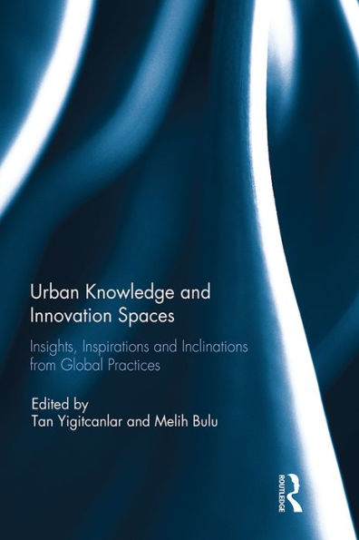 Urban Knowledge and Innovation Spaces: Insights, Inspirations and Inclinations from Global Practices